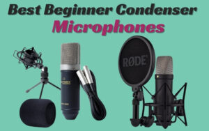Best Beginner Condenser Microphones