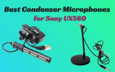 Best Condenser Microphones for Sony UX560